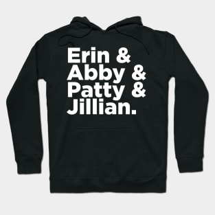 Erin & Abby & Patty & Jillian Hoodie